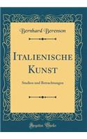 Italienische Kunst: Studien und Betrachtungen (Classic Reprint)