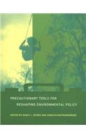 Precautionary Tools for Reshaping Environmental Policy