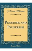 Pensions and Pauperism (Classic Reprint)