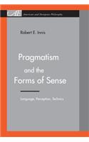 Pragmatism and the Forms of Sense