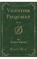 Valentine Pacquault, Vol. 2: Roman (Classic Reprint)