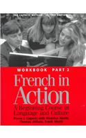 French in Action: A Beginning Course in Language and Culture, Second Edition: Workbook, Part 2