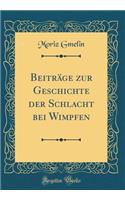 Beiträge zur Geschichte der Schlacht bei Wimpfen (Classic Reprint)