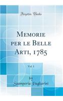 Memorie Per Le Belle Arti, 1785, Vol. 1 (Classic Reprint)