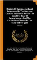 Reports Of Cases Argued And Determined In The Supreme Court Of Judicature And In The Court For Trial Of Impeachments And The Correction Of Errors In The State Of New-york; Volume 11