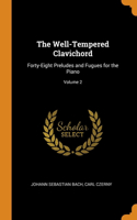 The Well-Tempered Clavichord: Forty-Eight Preludes and Fugues for the Piano; Volume 2