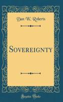 Sovereignty (Classic Reprint)