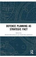 Defence Planning as Strategic Fact