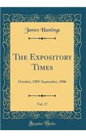 The Expository Times, Vol. 17: October, 1905-September, 1906 (Classic Reprint)