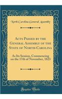 Acts Passed by the General Assembly of the State of North-Carolina: As Its Session, Commencing on the 17th of November, 1823 (Classic Reprint)