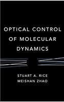 Optical Control of Molecular Dynamics: (Baker Lecture Series)