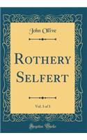 Rothery Selfert, Vol. 3 of 3 (Classic Reprint)