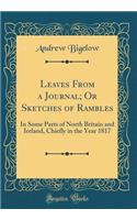 Leaves from a Journal; Or Sketches of Rambles: In Some Parts of North Britain and Ireland, Chiefly in the Year 1817 (Classic Reprint): In Some Parts of North Britain and Ireland, Chiefly in the Year 1817 (Classic Reprint)