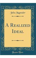 A Realized Ideal (Classic Reprint)