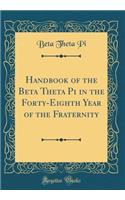 Handbook of the Beta Theta Pi in the Forty-Eighth Year of the Fraternity (Classic Reprint)