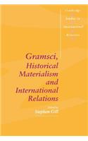 Gramsci, Historical Materialism and International Relations