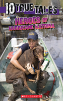 Heroes of Hurricane Katrina (10 True Tales): (10 True Tales)