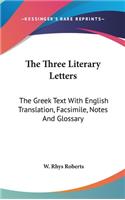 Three Literary Letters: The Greek Text With English Translation, Facsimile, Notes And Glossary