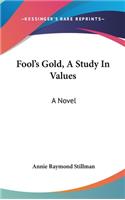 Fool's Gold, A Study In Values