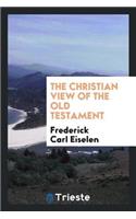 The Christian View of the Old Testament