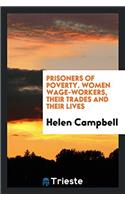 Prisoners of poverty. Women wage-workers, their trades and their lives