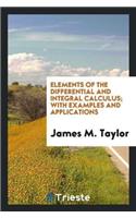 Elements of the Differential and Integral Calculus with Examples and Applications