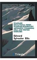 Standard Educational Series. Standard Elementary Arithmetic