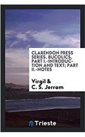 Clarendon Press Series. Bucolics, Part I.-Introduction and Text; Part II.-Notes