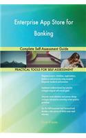 Enterprise App Store for Banking Complete Self-Assessment Guide