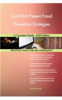 Card Not Present Fraud Prevention Strategies A Complete Guide - 2020 Edition
