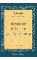 Revue de L'Orient Chrï¿½tien, 1912, Vol. 7 of 17 (Classic Reprint)