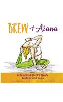 Brew & Asana: A BeerSnobChick's Guide to Beer and Yoga