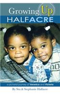 Growing Up HALFACRE
