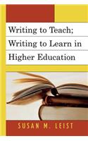 Writing to Teach; Writing to Learn in Higher Education