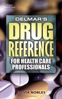 Delmar's Drug Reference for Health Care Professionals