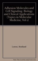 Adhesion Molecules and Cell Signaling: Biology and Clinical Applications: Vol 1 (Topics in Molecular Medicine)