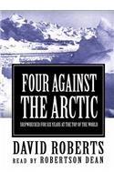 Four Against the Arctic: Shipwrecked for Six Years at the Top of the World