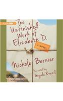 The Unfinished Work of Elizabeth D. Lib/E