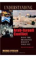 Understanding the Arab-Israeli Conflict: What the Headlines Haven't Told You(English)