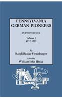 Pennsylvania German Pioneers. a Publication of the Original Lists of Arrivals in the Port of Philadelphia from 1727 to 1808. in Two Volumes. Volume I