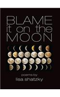 Blame It on the Moon