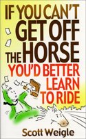 If You Can't Get off the Horse