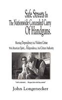 Safe Streets In The Nationwide Concealed Carry Of Handguns - Meeting Dependency And Violent Crime With American Spirit, Independence And Citizen Authority