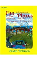 Fun Places to Go with Kids and Adults in Southern California, 11th Edition