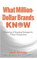 What Million-Dollar Brands Know