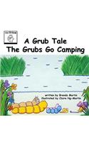 A Grub Tale - The Grubs Go Camping
