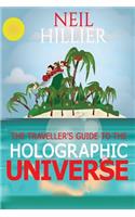Travellers Guide To The Holographic Universe