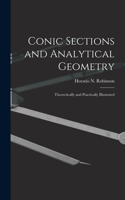 Conic Sections and Analytical Geometry; Theoretically and Practically Illustrated