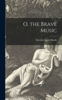 O, the Brave Music