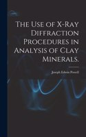 Use of X-ray Diffraction Procedures in Analysis of Clay Minerals.